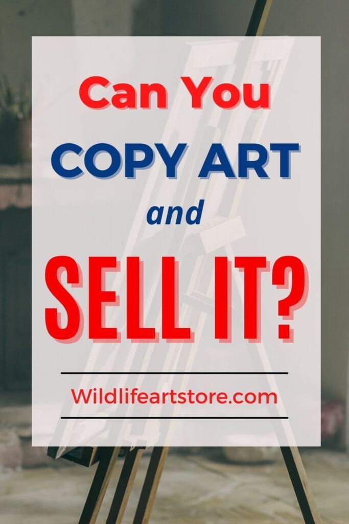 Can you copy art and sell a painting of a painting?